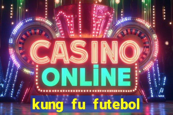 kung fu futebol clube dublado torrent